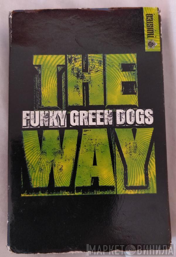  Funky Green Dogs  - The Way