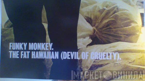 Funky Monkey - The Fat Hawaiian (Devil Of Cruelty)