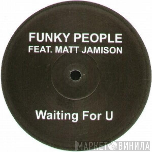 Funky People , Matt Jamison - Waiting For U