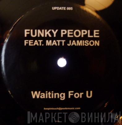 Funky People , Matt Jamison - Waiting For U