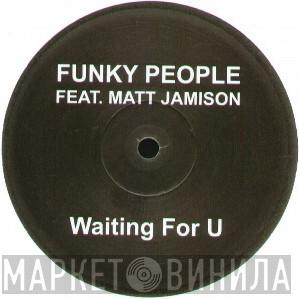 Funky People , Matt Jamison - Waiting For U