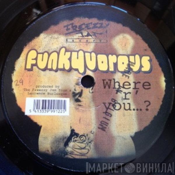 Funkyvorous - Where R You