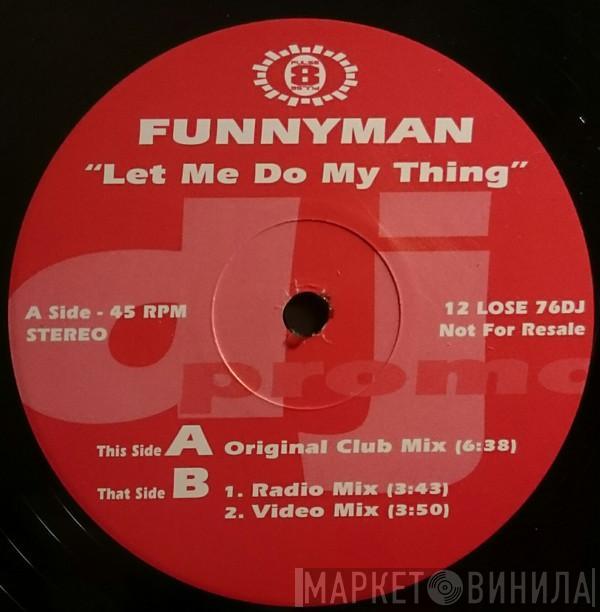 Funnyman - Let Me Do My Thing