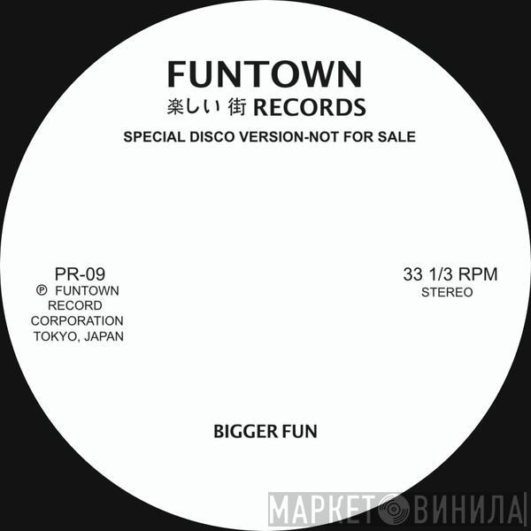 Funtown  - Bigger Fun