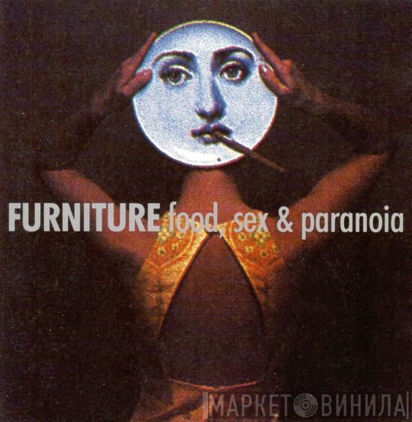 Furniture - Food, Sex & Paranoia