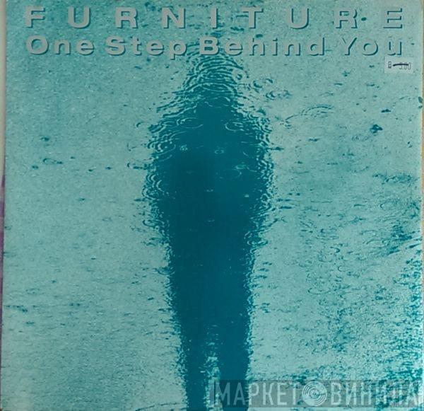  Furniture  - One Step Behind You