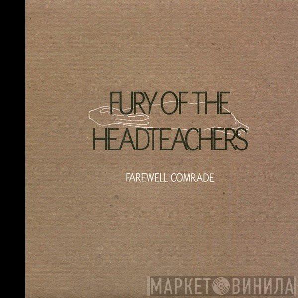 Fury Of The Headteachers - Farewell Comrade