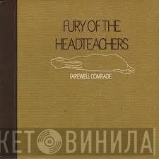 Fury Of The Headteachers - Farewell Comrade