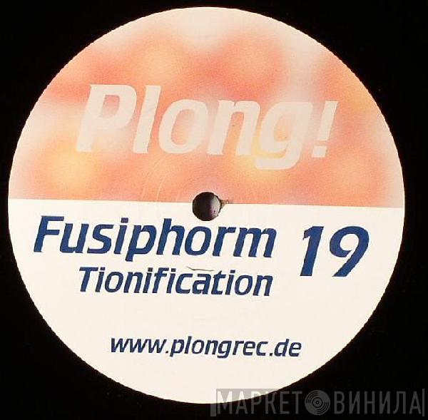 Fusiphorm - Tionification