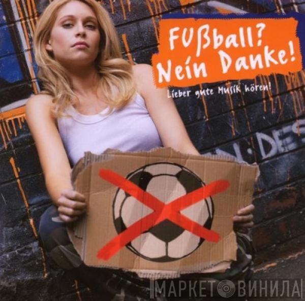  - Fussball? Nein Danke! Lieber Gute Musik Hören!