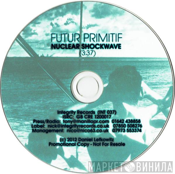 Futur Primitif - Nuclear Shockwave