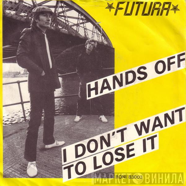 Futura  - Hands Off / I Don't Want To Lose It