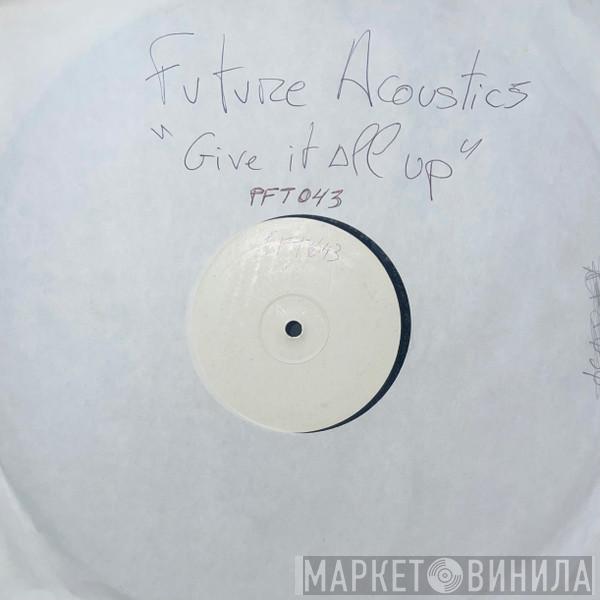 Future Acoustics - Give It All Up