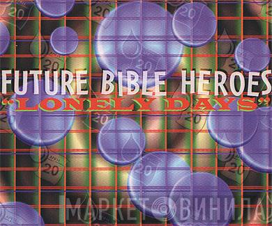 Future Bible Heroes - Lonely Days