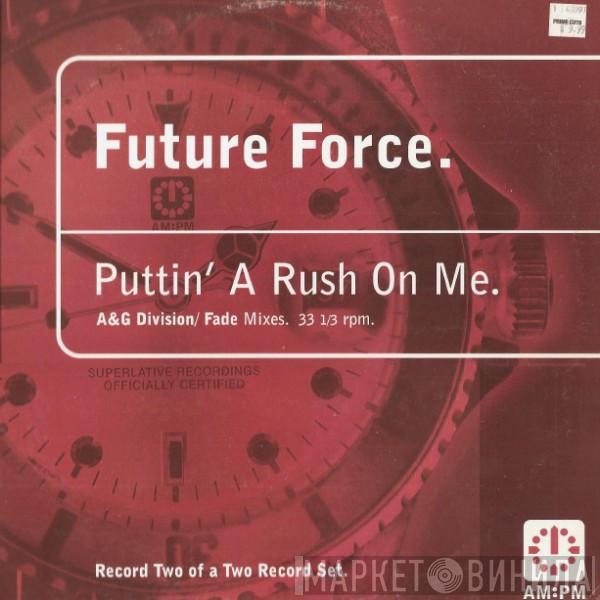 Future Force - Puttin' A Rush On Me