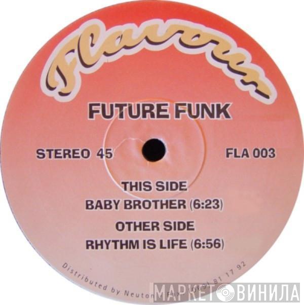 Future Funk - Baby Brother / Rhythm Is Life