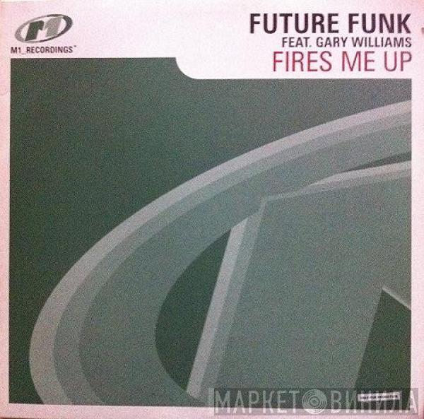 Future Funk, Gary Williams - Fires Me Up