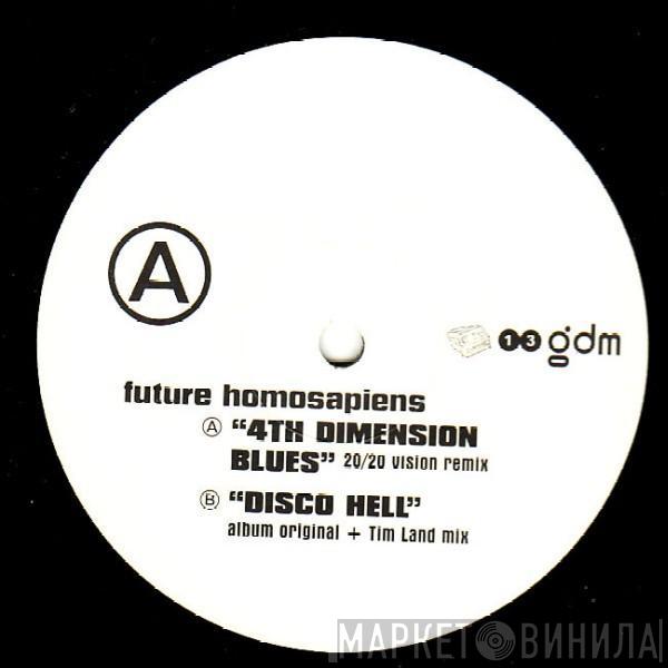 Future Homosapiens - 4th Dimension Blues / Disco Hell