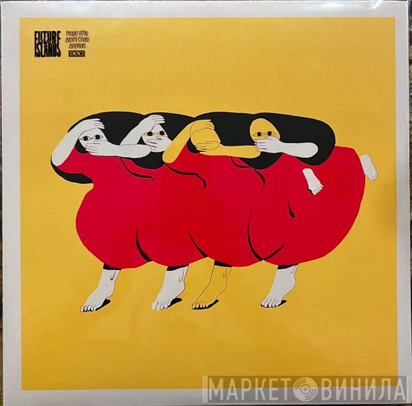 Future Islands - People Who Aren't There Anymore