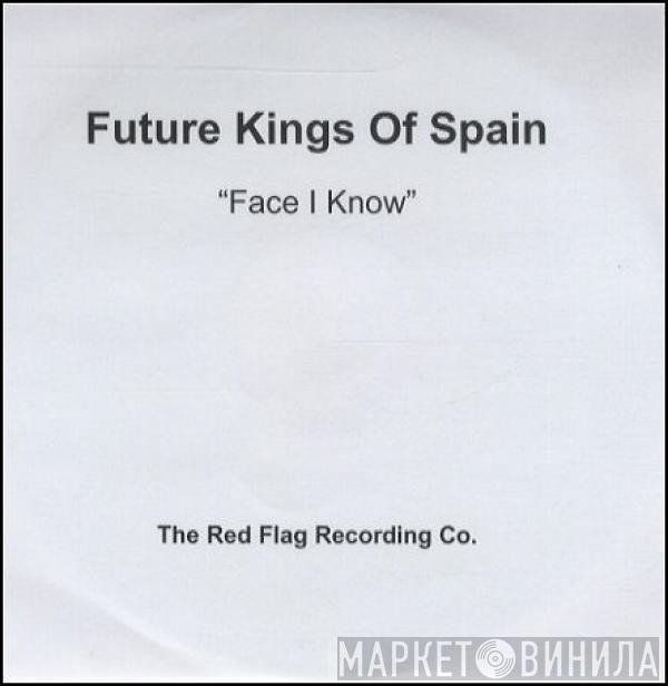 Future Kings Of Spain - Face I Know