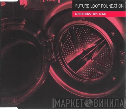  Future Loop Foundation  - Conditions For Living