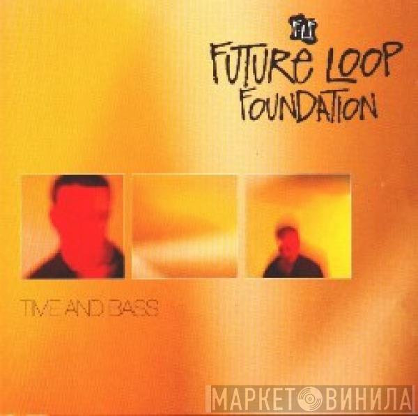  Future Loop Foundation  - Time And Bass