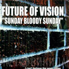 Future Of Vision - Sunday Bloody Sunday