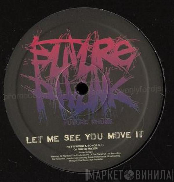 Future Phunk - Let Me See You Move It