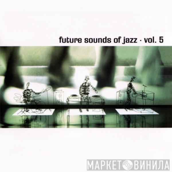  - Future Sounds Of Jazz - Vol. 5