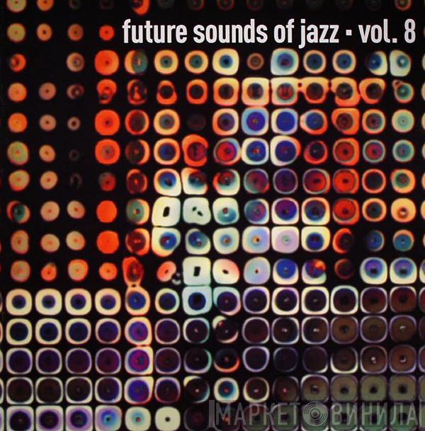  - Future Sounds Of Jazz - Vol. 8