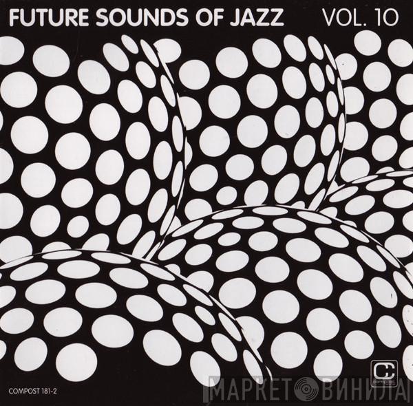 - Future Sounds Of Jazz Vol. 10
