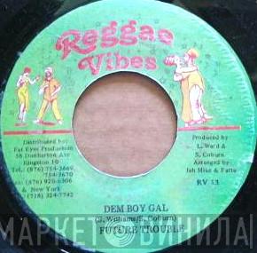 Future Troubles - Dem Boy Gal