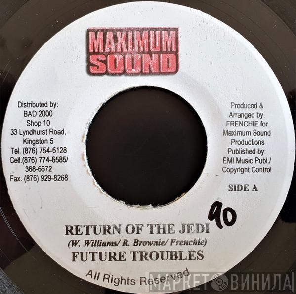 Future Troubles - Return Of The Jedi