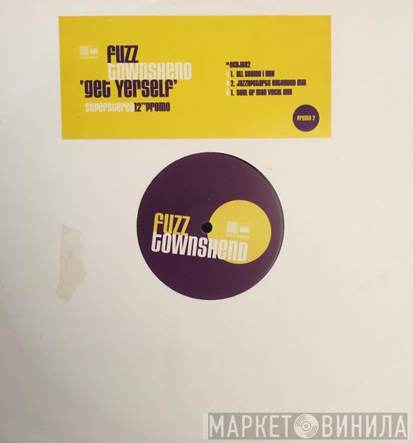 Fuzz Townshend - Get Yerself