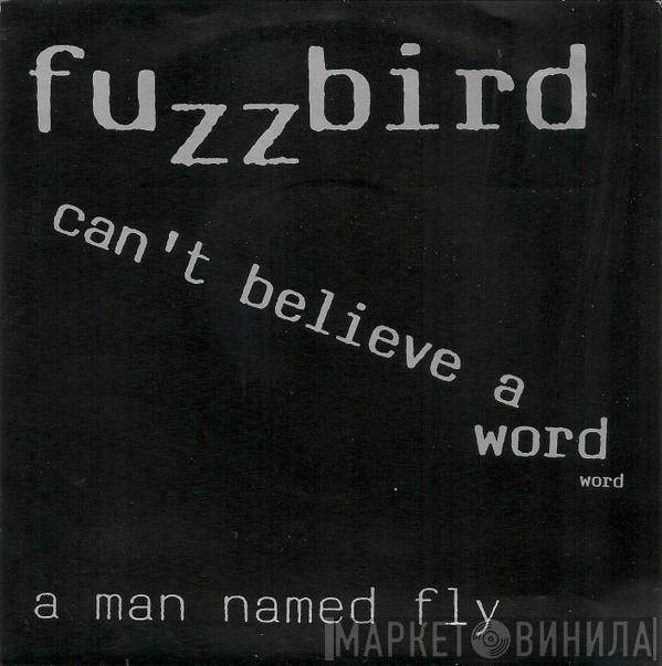 Fuzzbird - Can't Believe A Word