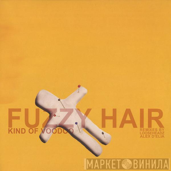 Fuzzy Hair - Kind Of Voodoo (Remixes)