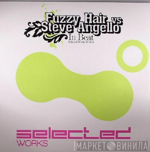 Fuzzy Hair, Steve Angello - In Beat (Selected Works Edition)