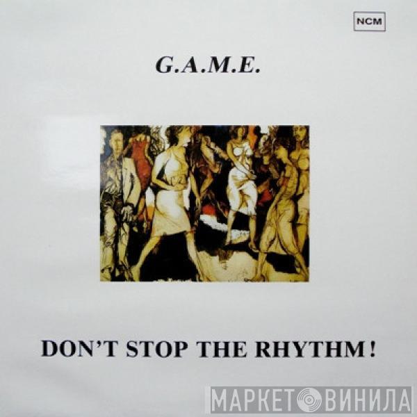 G.A.M.E.  - Don't Stop The Rhythm!