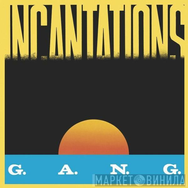 G.A.N.G. - Incantations