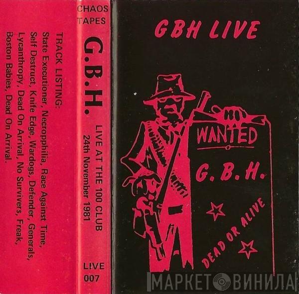 G.B.H. - GBH Live At The 100 Club 24th November 1981