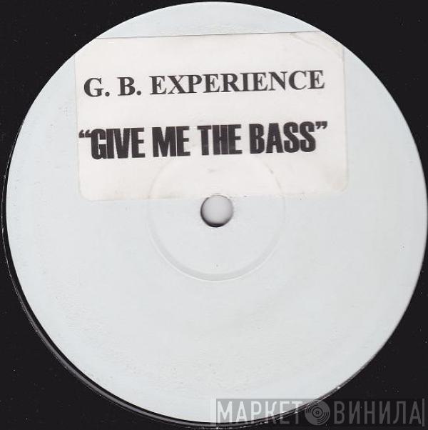  G.B. Experience  - Give Me The Bass