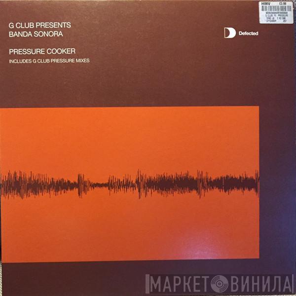 G-Club, Banda Sonora - Pressure Cooker