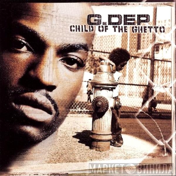  G-Dep  - Child Of The Ghetto
