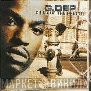  G-Dep  - Child Of The Ghetto