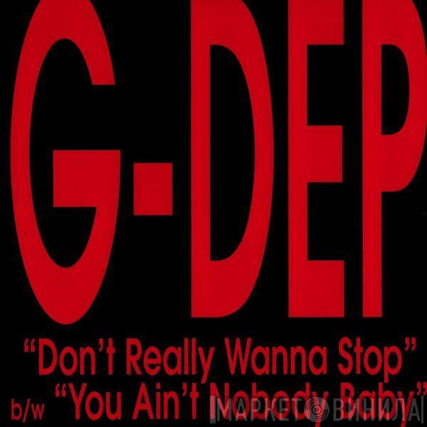 G-Dep - Don't Really Wanna Stop / You Ain't Nobody Baby