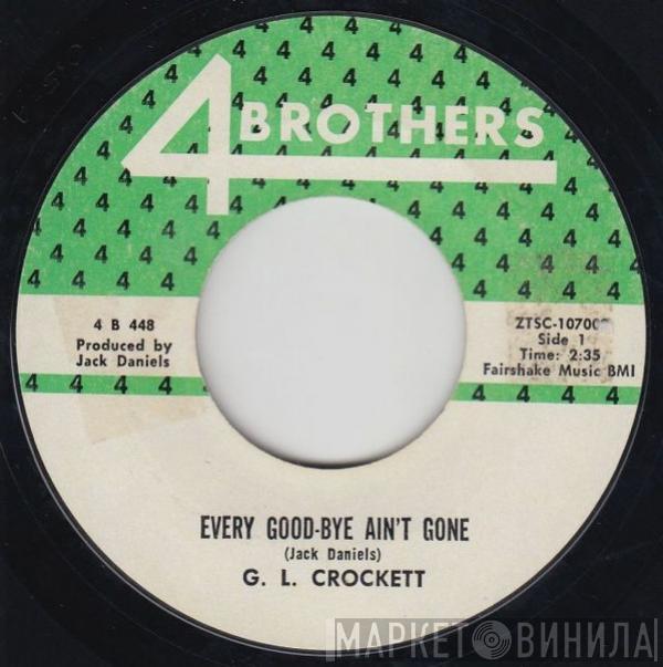  G.L. Crockett  - Every Good-Bye Ain't Gone / Watch My 32