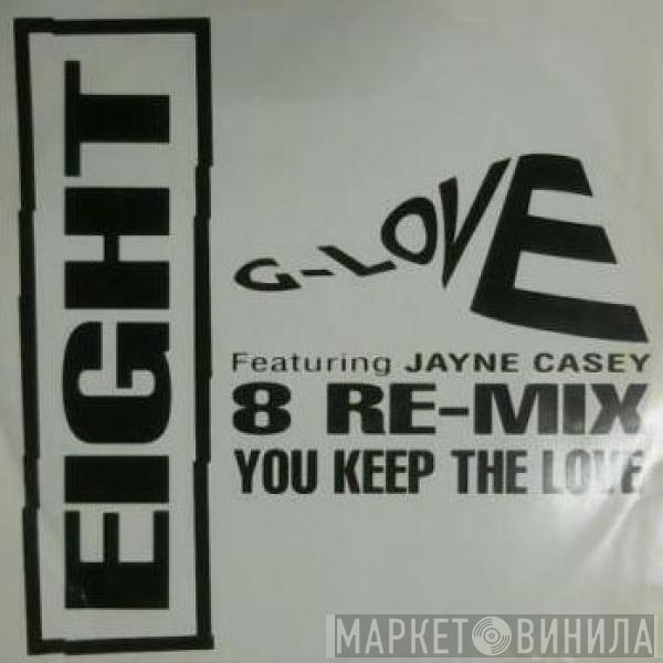 G-Love , Jayne Casey - You Keep The Love (8 Re-Mix)