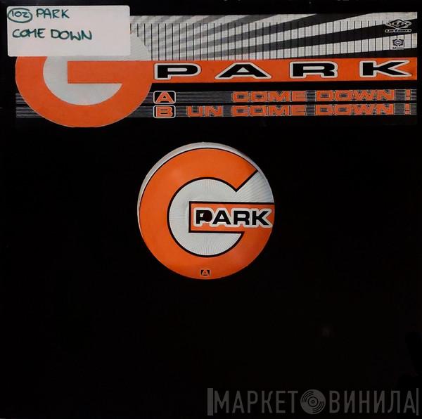 G-Park - Come Down!