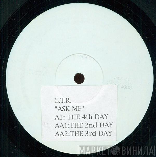 G.T.R. - Ask Me