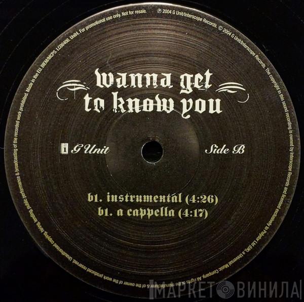 G-Unit - Wanna Get To Know You